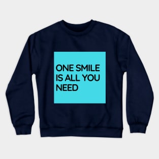 One Smile Is All You Need Crewneck Sweatshirt